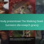 Kody prezentowe The Walking Dead: Survivors dla nowych graczy