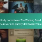 Kody prezentowe The Walking Dead: Survivors na punkty doświadczenia