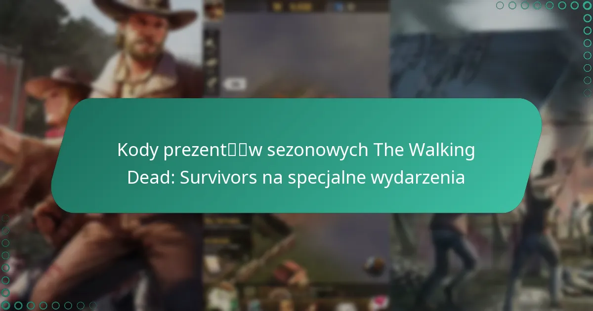 Kody prezentów sezonowych The Walking Dead: Survivors na specjalne wydarzenia