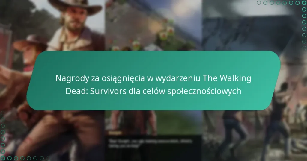 Nagrody za osiągnięcia w wydarzeniu The Walking Dead: Survivors dla celów społecznościowych