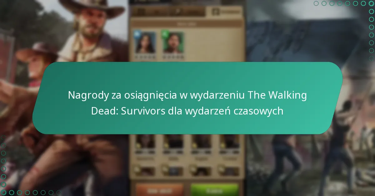 Nagrody za osiągnięcia w wydarzeniu The Walking Dead: Survivors dla wydarzeń czasowych