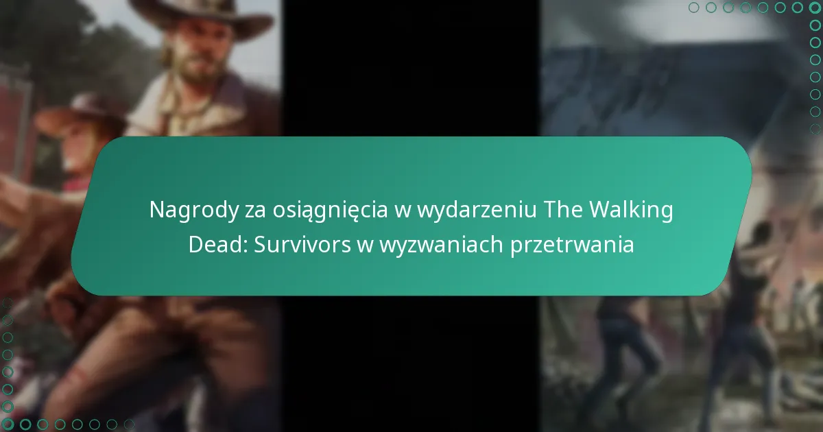 Nagrody za osiągnięcia w wydarzeniu The Walking Dead: Survivors w wyzwaniach przetrwania
