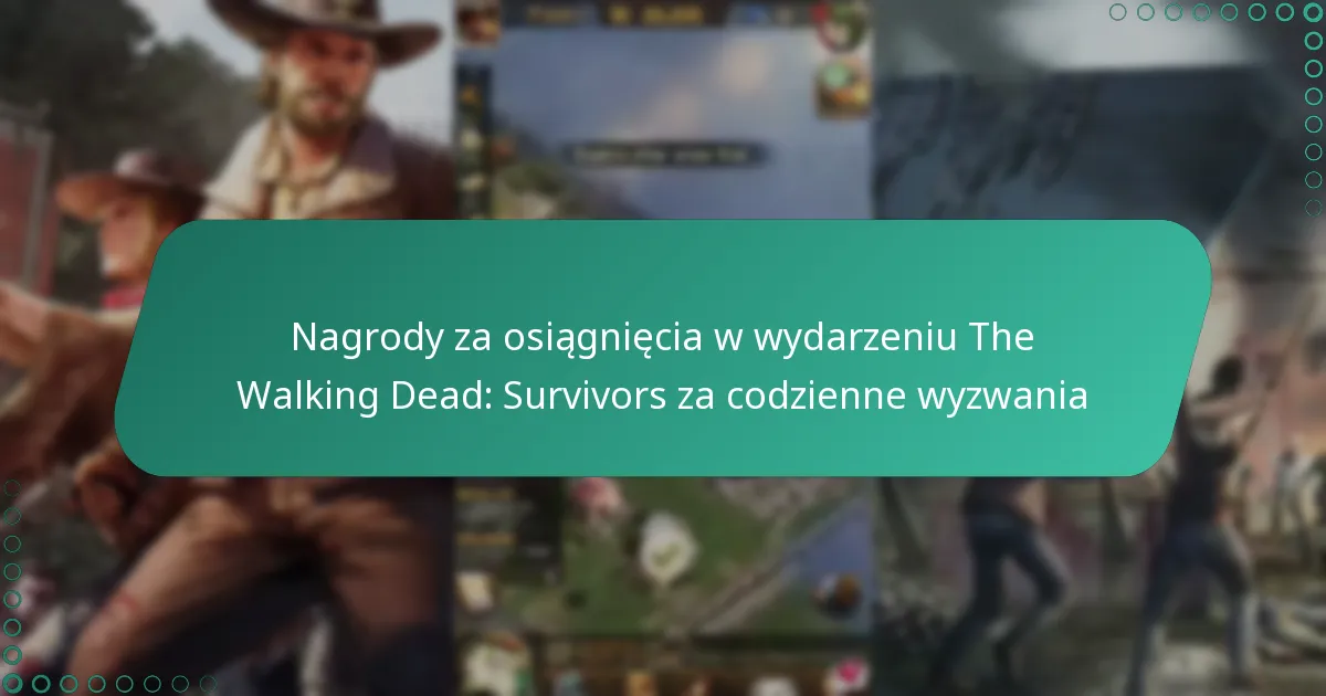 Nagrody za osiągnięcia w wydarzeniu The Walking Dead: Survivors za codzienne wyzwania