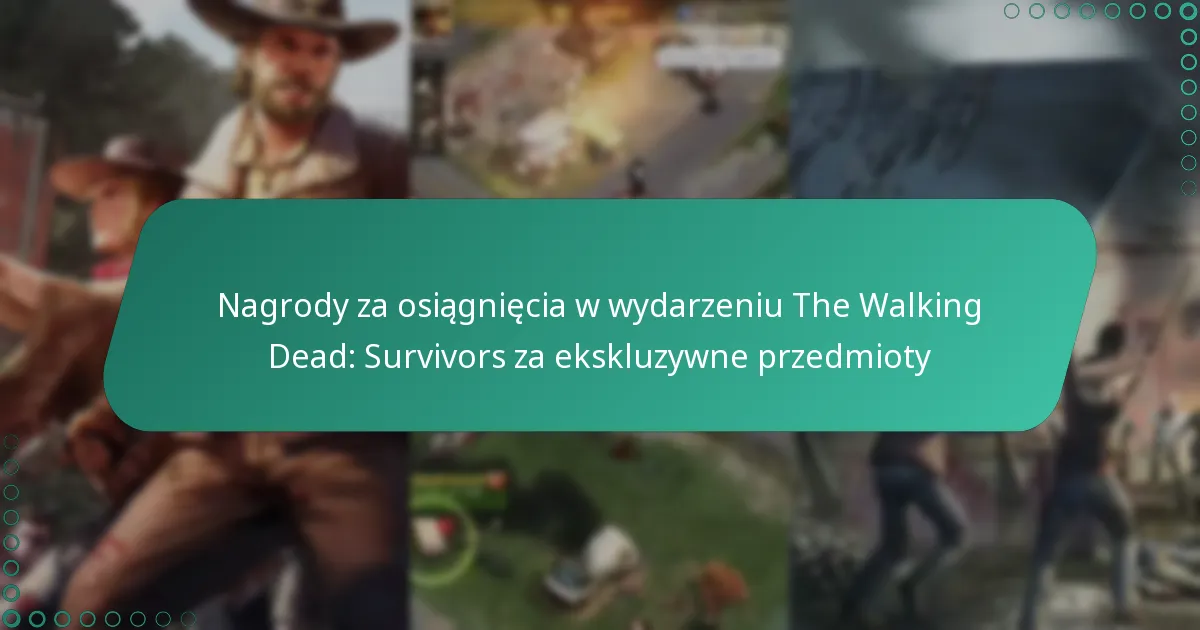 Nagrody za osiągnięcia w wydarzeniu The Walking Dead: Survivors za ekskluzywne przedmioty