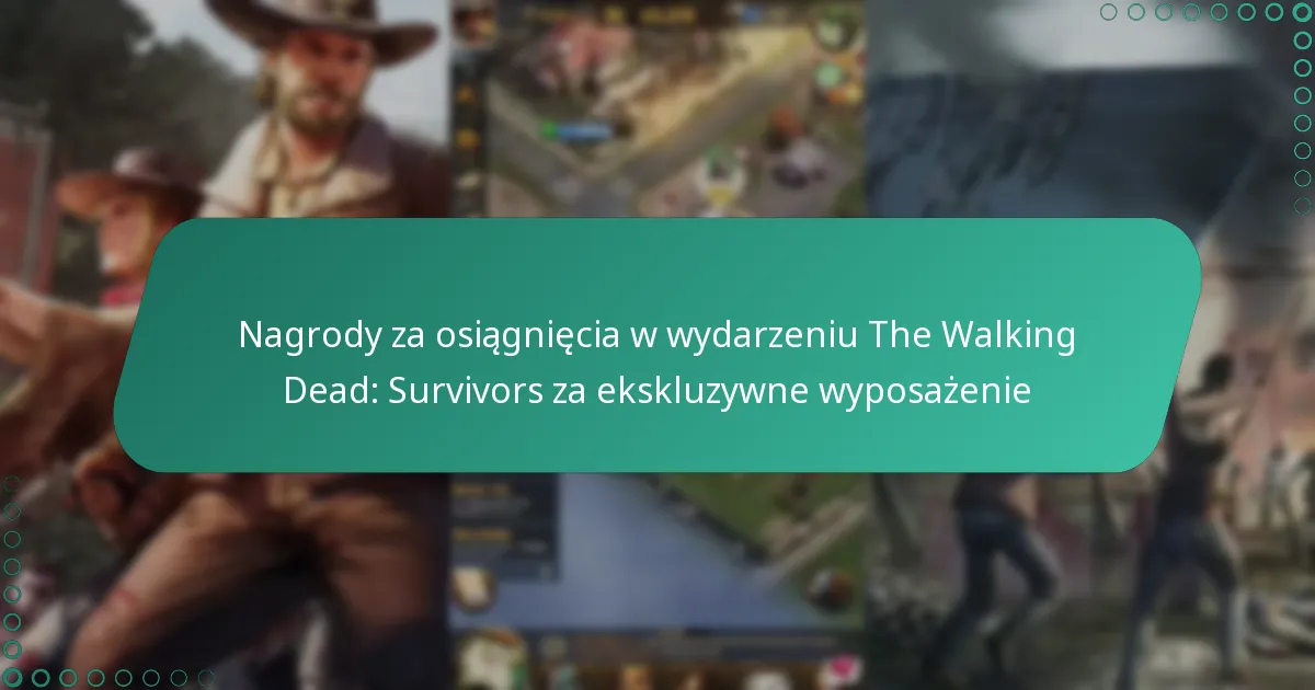 Nagrody za osiągnięcia w wydarzeniu The Walking Dead: Survivors za ekskluzywne wyposażenie