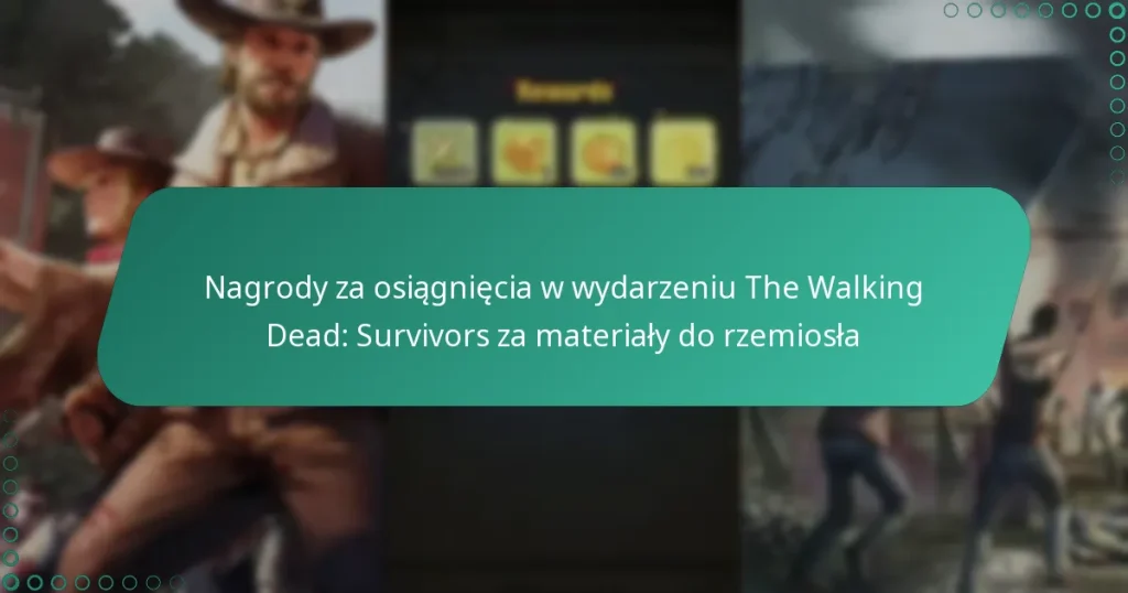 Nagrody za osiągnięcia w wydarzeniu The Walking Dead: Survivors za materiały do rzemiosła