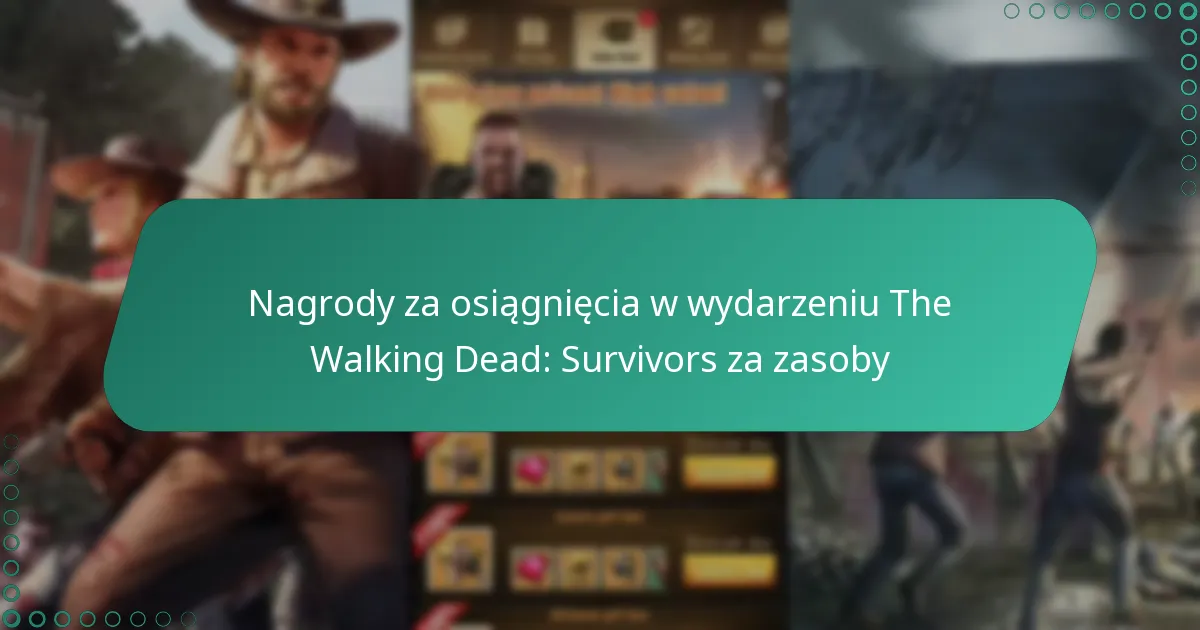 Nagrody za osiągnięcia w wydarzeniu The Walking Dead: Survivors za zasoby