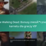 The Walking Dead: Bonusy miesięcznego karnetu dla graczy VIP
