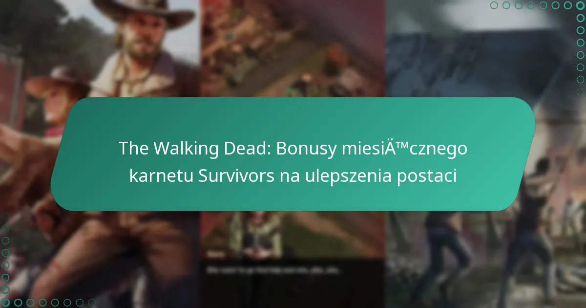 The Walking Dead: Bonusy miesięcznego karnetu Survivors na ulepszenia postaci