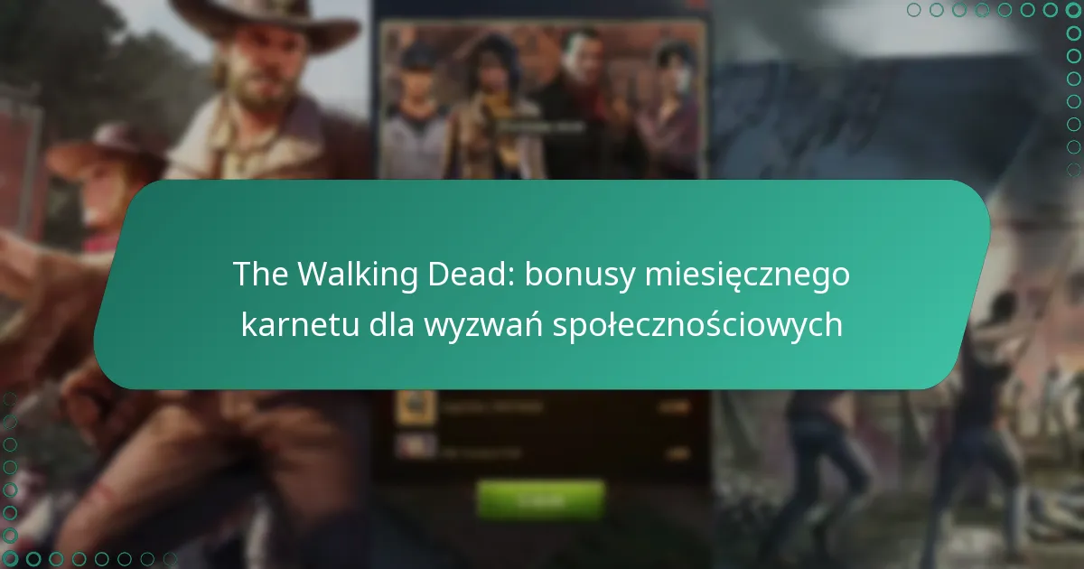 The Walking Dead: bonusy miesięcznego karnetu dla wyzwań społecznościowych