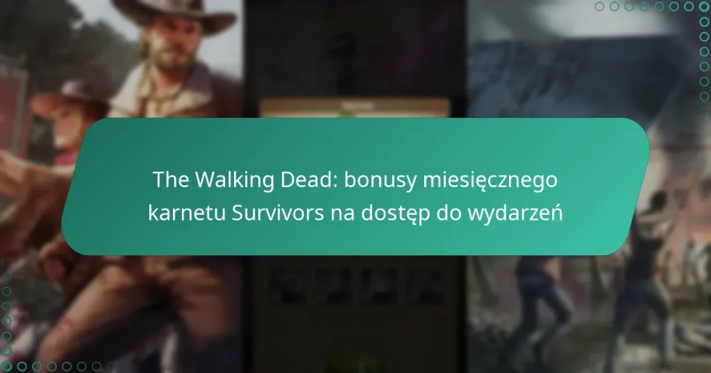 The Walking Dead: bonusy miesięcznego karnetu Survivors na dostęp do wydarzeń