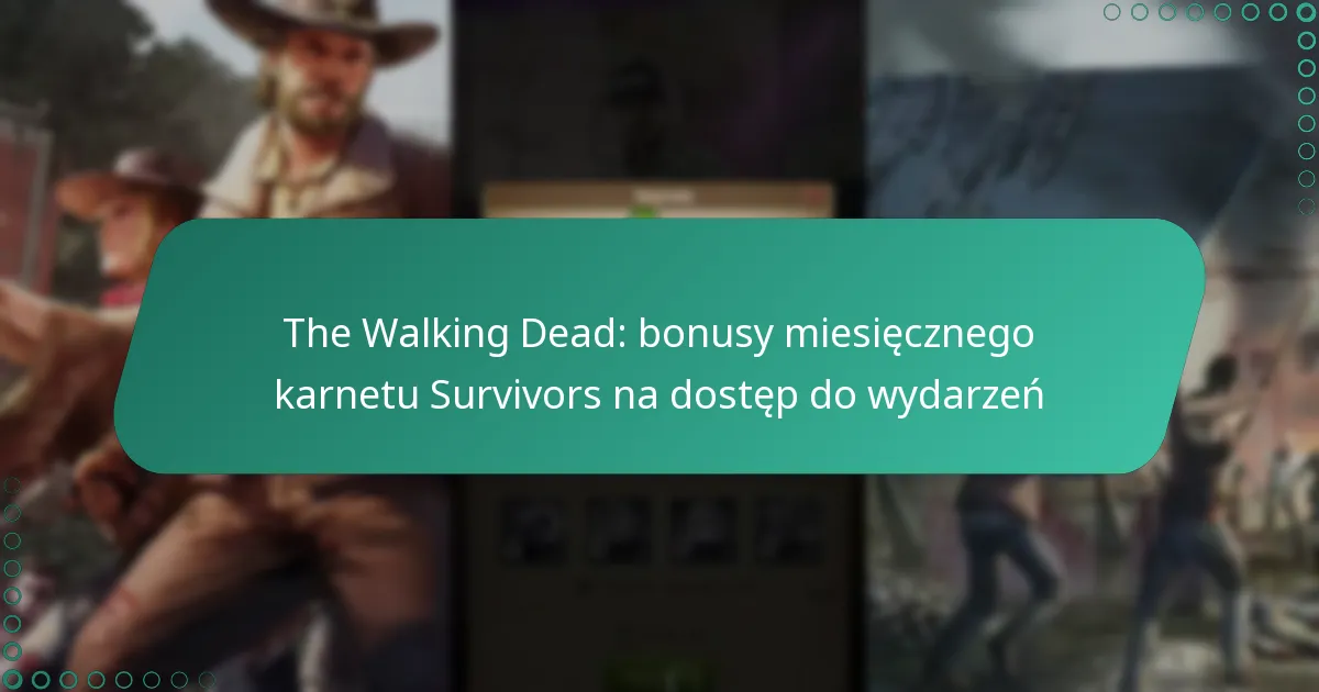 The Walking Dead: bonusy miesięcznego karnetu Survivors na dostęp do wydarzeń