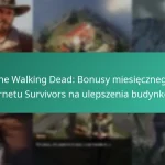 The Walking Dead: Bonusy miesięcznego karnetu Survivors na ulepszenia budynków