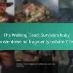 The Walking Dead: Survivors kody prezentowe na fragmenty bohaterów