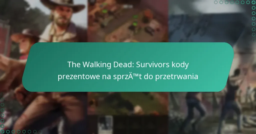 The Walking Dead: Survivors kody prezentowe na sprzęt do przetrwania