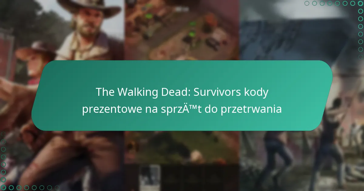 The Walking Dead: Survivors kody prezentowe na sprzęt do przetrwania