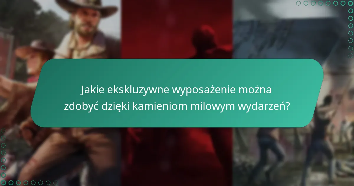 Jakie ekskluzywne wyposażenie można zdobyć dzięki kamieniom milowym wydarzeń?